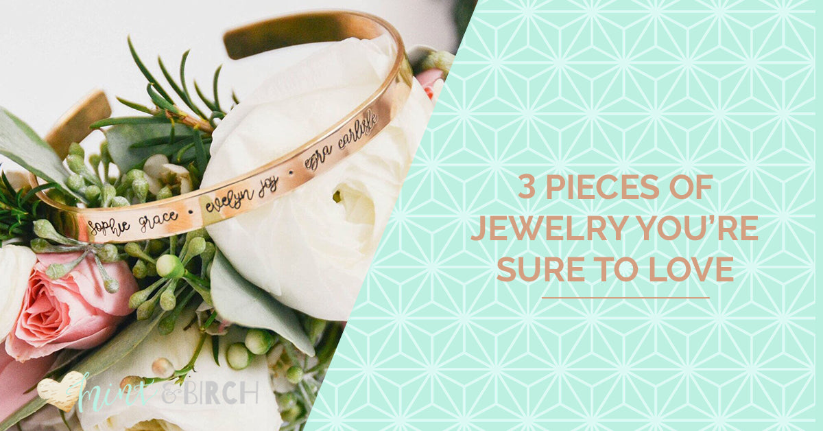3 Pieces of Jewelry You’re Sure to Love